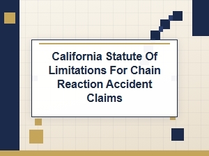 California Statute of Limitations for Chain Reaction Claims