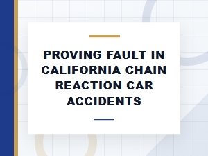Establishing Fault in California Chain Reaction Crashes