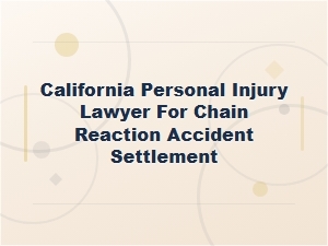 Hire California Crash Attorney for Chain Reaction Settlements
