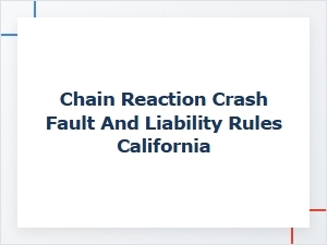 Determining Fault in California Chain Reaction Crashes